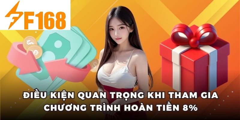 Hoàn Tiền 8% Khi Chơi Casino Live Mỗi Tối Tại F168 5 Điều kiện quan trọng khi tham gia chương trình hoàn tiền 8%